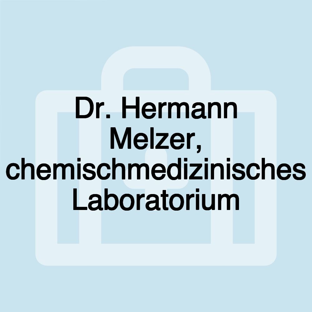 Dr. Hermann Melzer, chemischmedizinisches Laboratorium