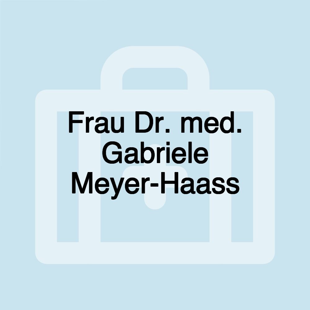 Frau Dr. med. Gabriele Meyer-Haass