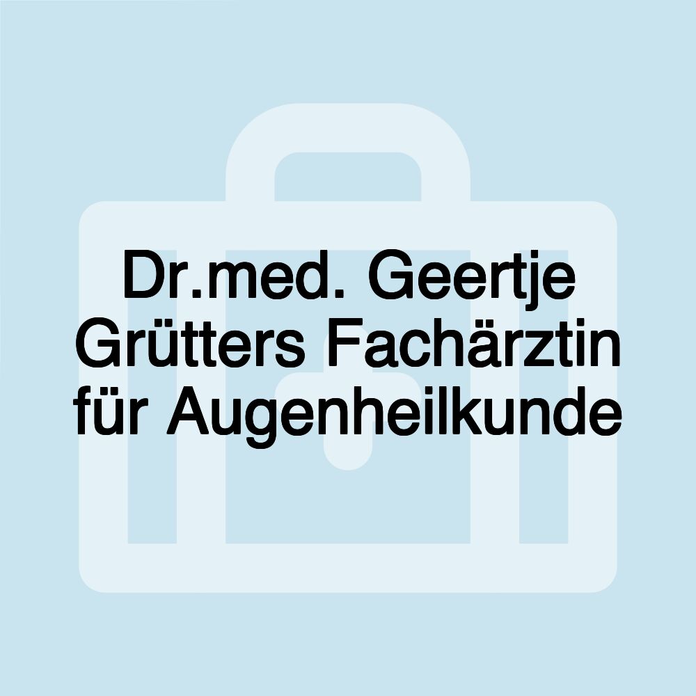 Dr.med. Geertje Grütters Fachärztin für Augenheilkunde