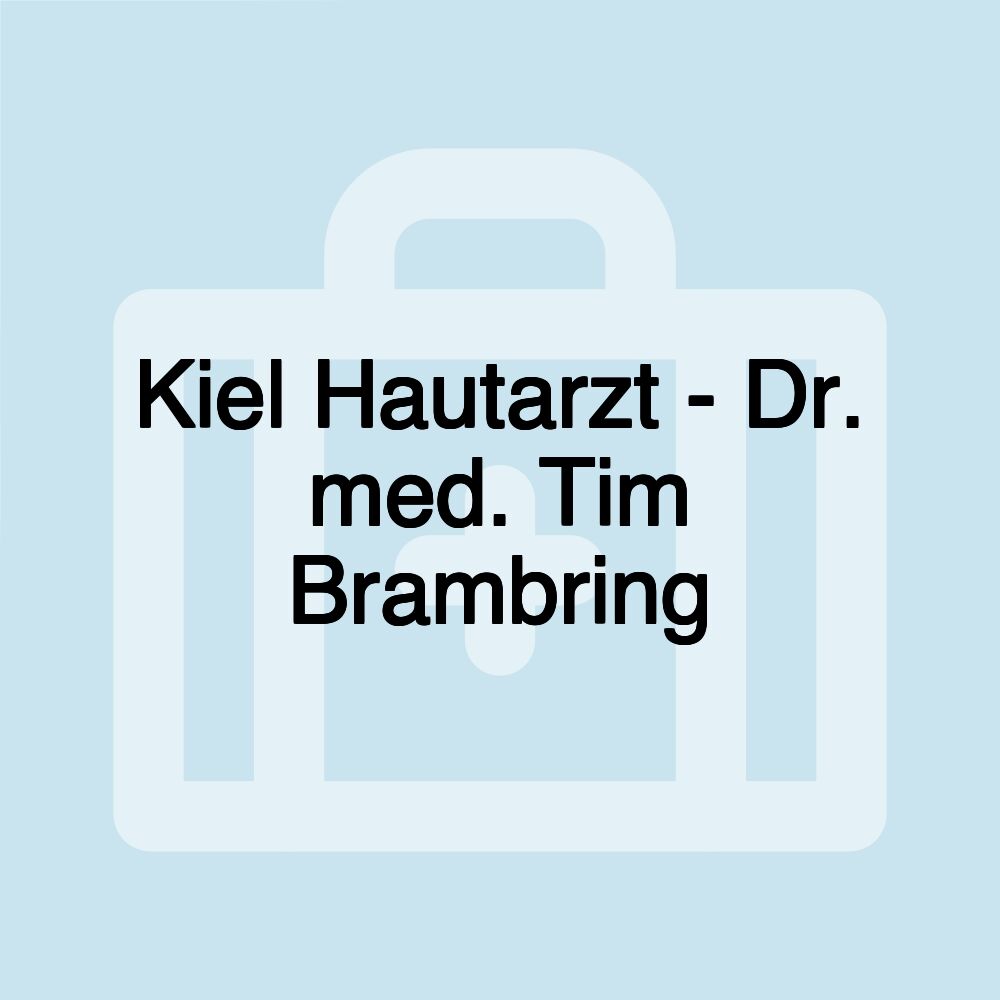 Kiel Hautarzt - Dr. med. Tim Brambring