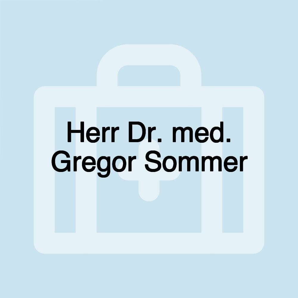 Herr Dr. med. Gregor Sommer