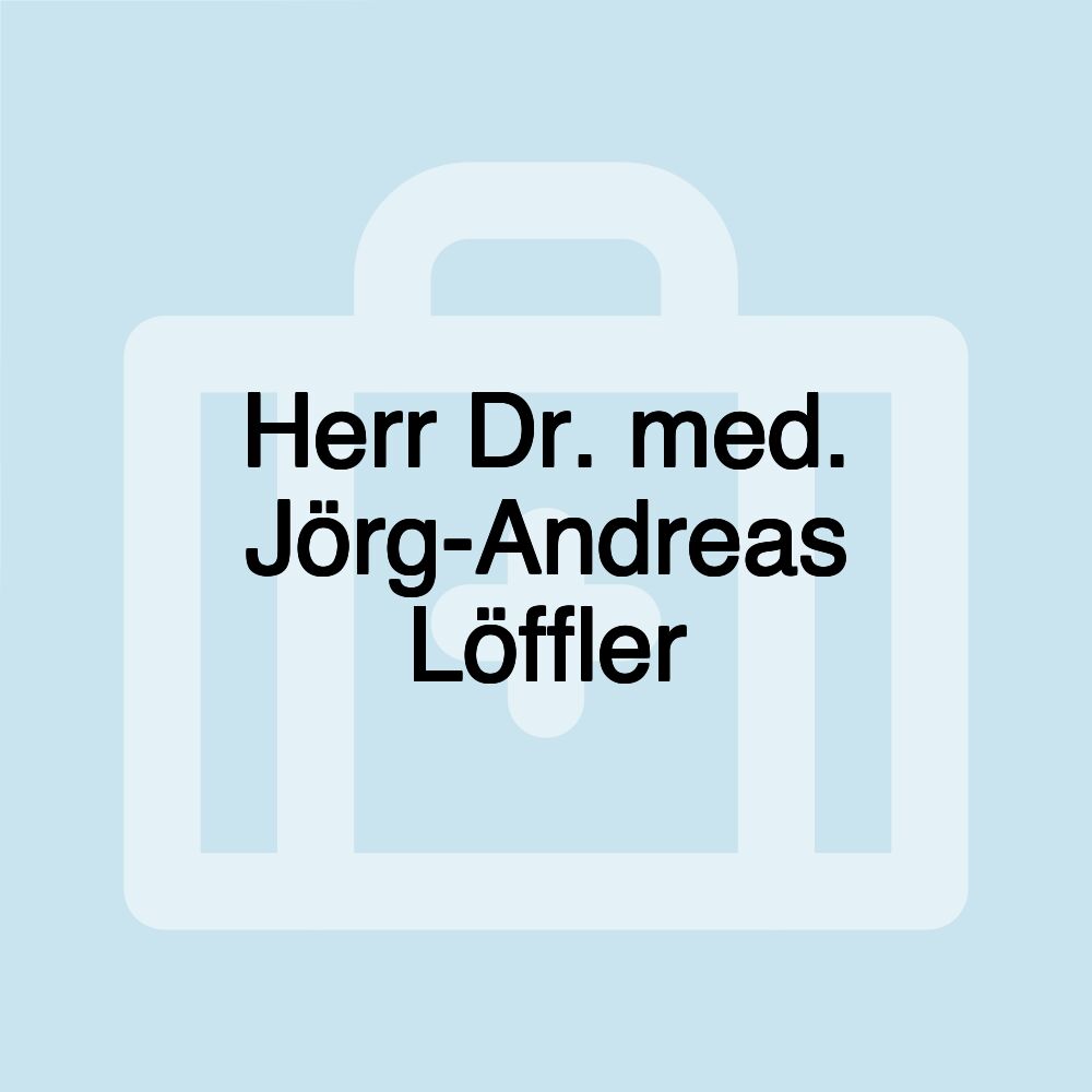 Herr Dr. med. Jörg-Andreas Löffler