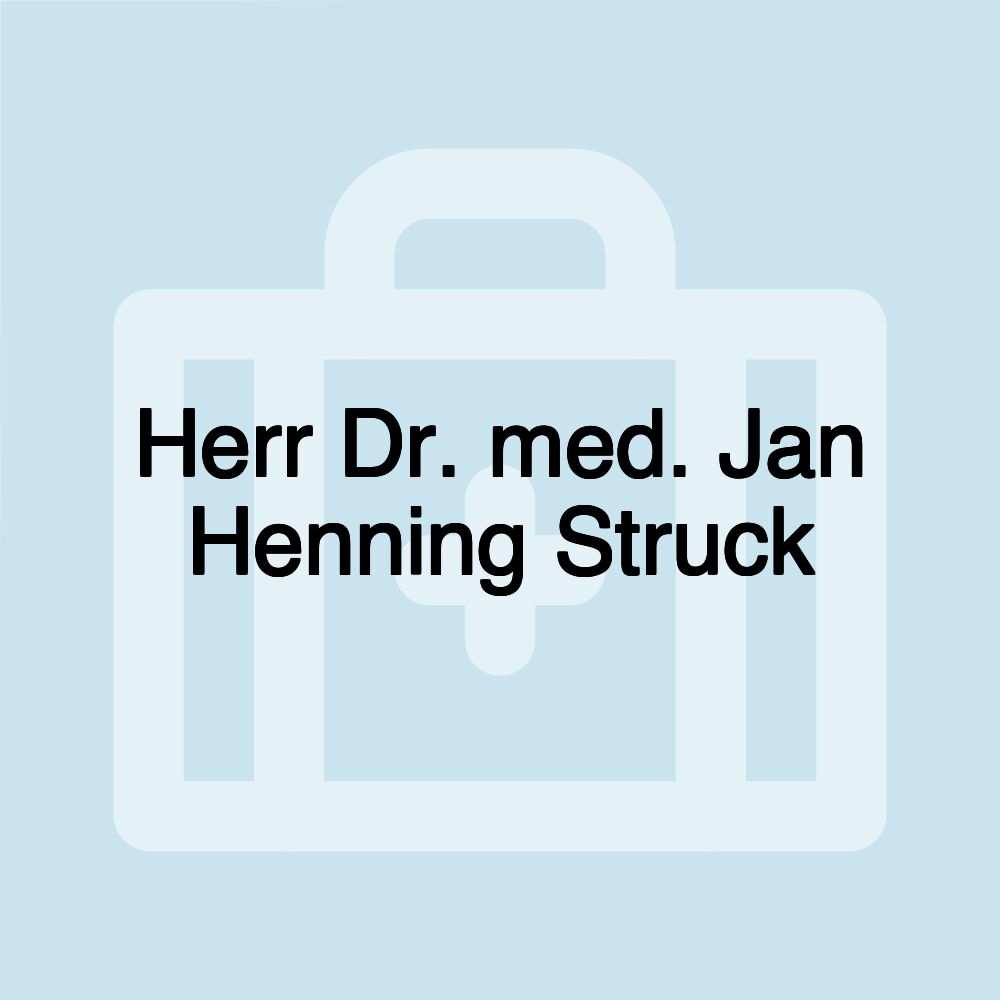 Herr Dr. med. Jan Henning Struck