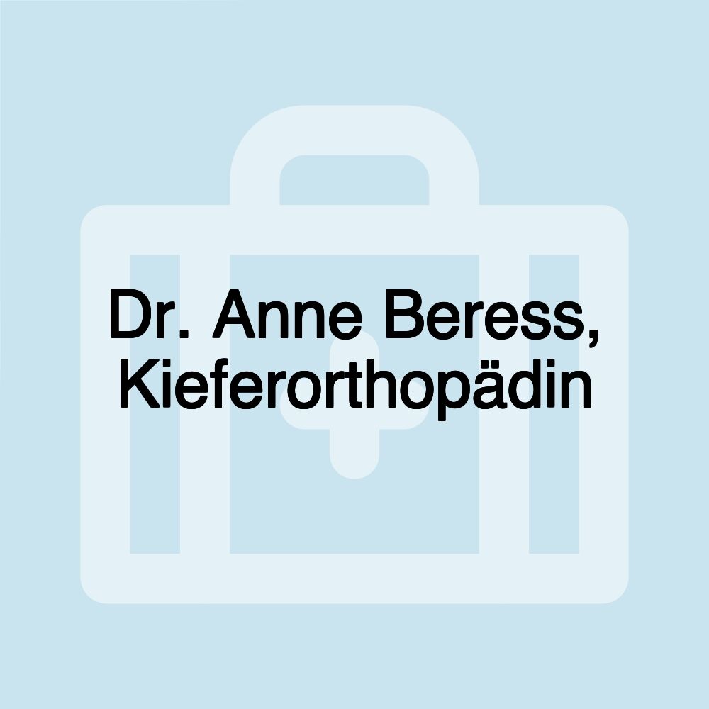 Dr. Anne Beress, Kieferorthopädin