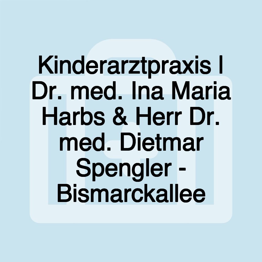 Kinderarztpraxis | Dr. med. Ina Maria Harbs & Herr Dr. med. Dietmar Spengler - Bismarckallee