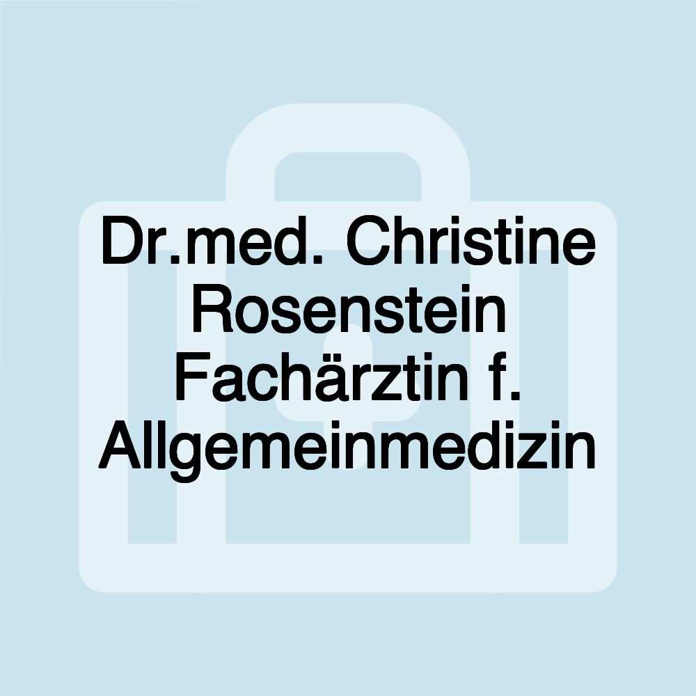 Dr.med. Christine Rosenstein Fachärztin f. Allgemeinmedizin