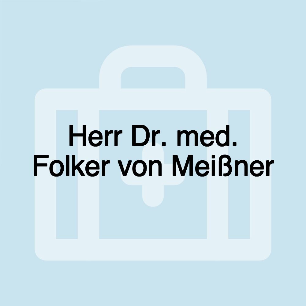 Herr Dr. med. Folker von Meißner