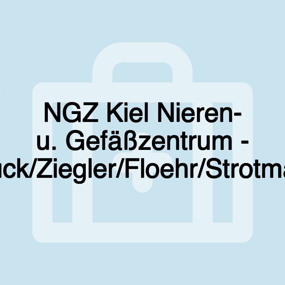 NGZ Kiel Nieren- u. Gefäßzentrum - Walek/Struck/Ziegler/Floehr/Strotmann/Leiting