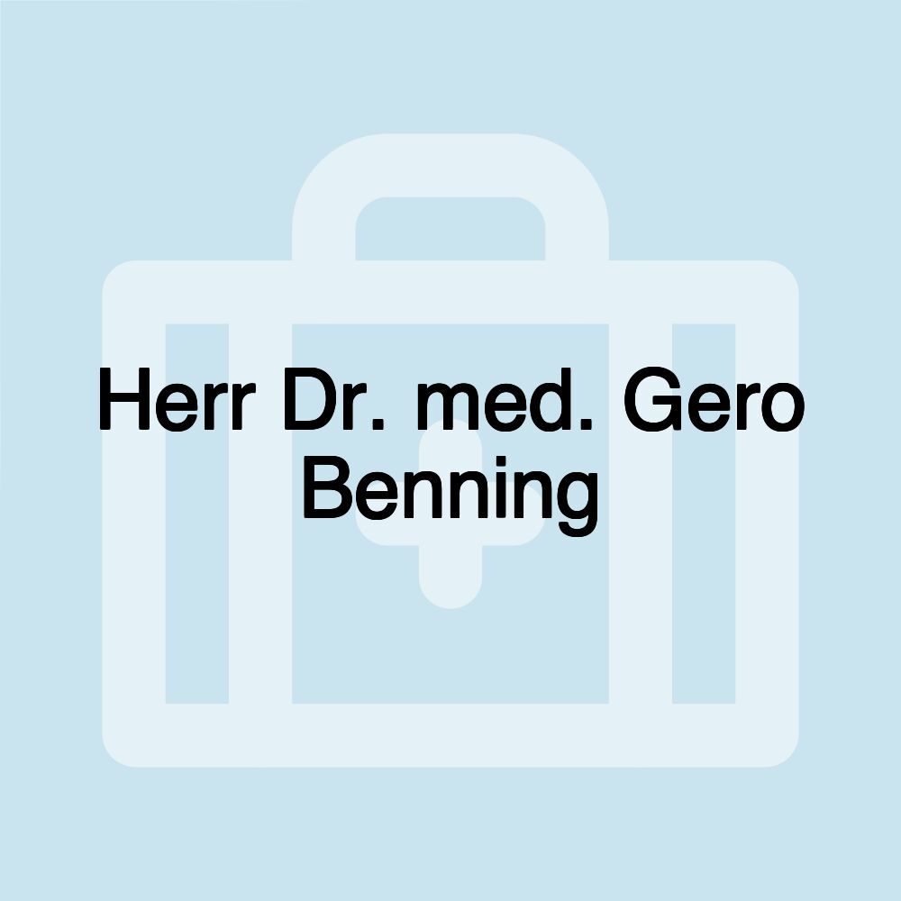 Herr Dr. med. Gero Benning