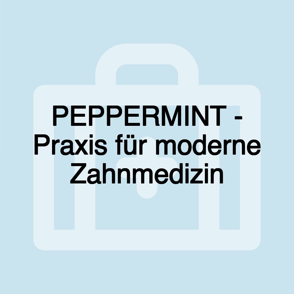 PEPPERMINT - Praxis für moderne Zahnmedizin