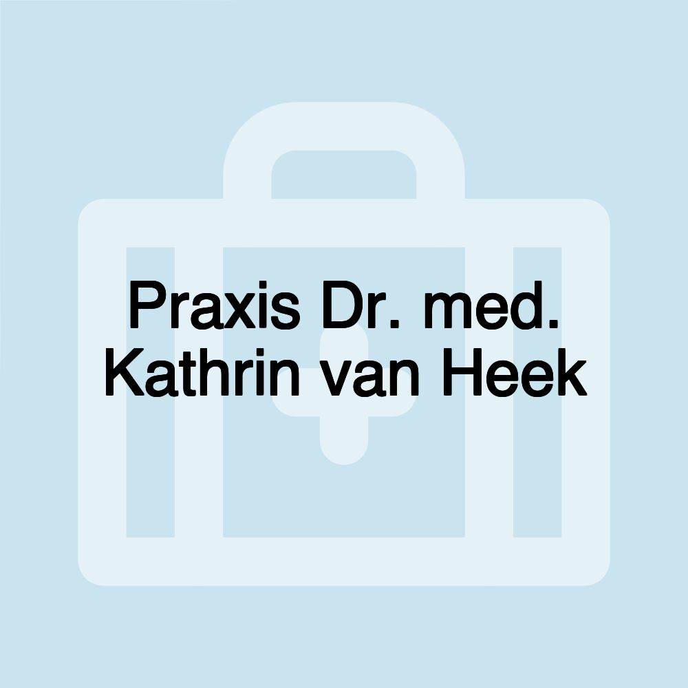 Praxis Dr. med. Kathrin van Heek