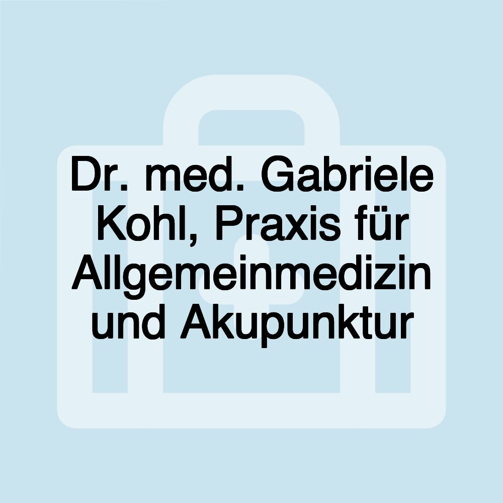 Dr. med. Gabriele Kohl, Praxis für Allgemeinmedizin und Akupunktur