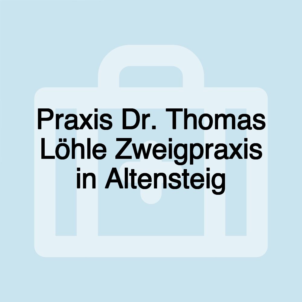 Praxis Dr. Thomas Löhle Zweigpraxis in Altensteig