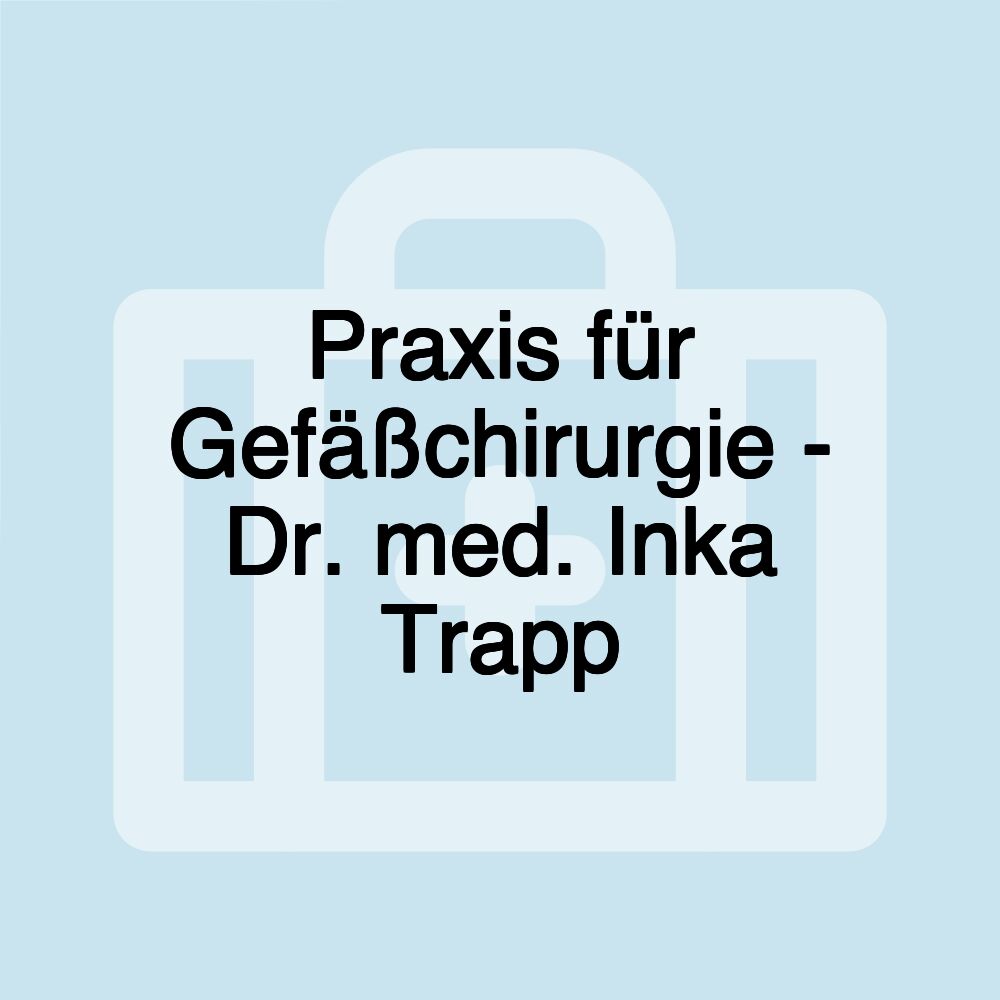 Praxis für Gefäßchirurgie - Dr. med. Inka Trapp