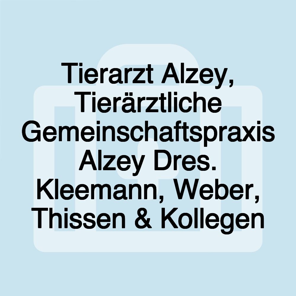 Tierarzt Alzey, Tierärztliche Gemeinschaftspraxis Alzey Dres. Kleemann, Weber, Thissen & Kollegen