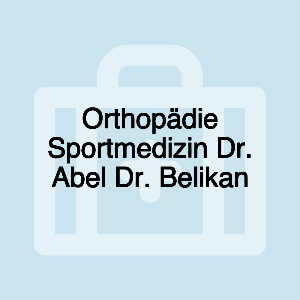 Orthopädie Sportmedizin Dr. Abel Dr. Belikan