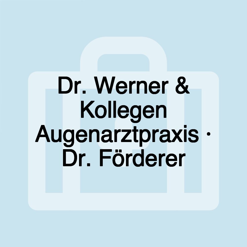 Dr. Werner & Kollegen Augenarztpraxis · Dr. Förderer