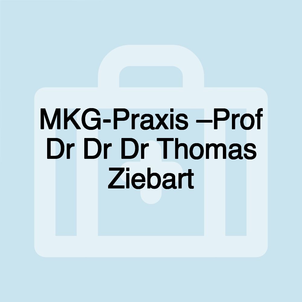 MKG-Praxis –Prof Dr Dr Dr Thomas Ziebart