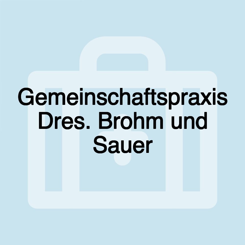 Gemeinschaftspraxis Dres. Brohm und Sauer