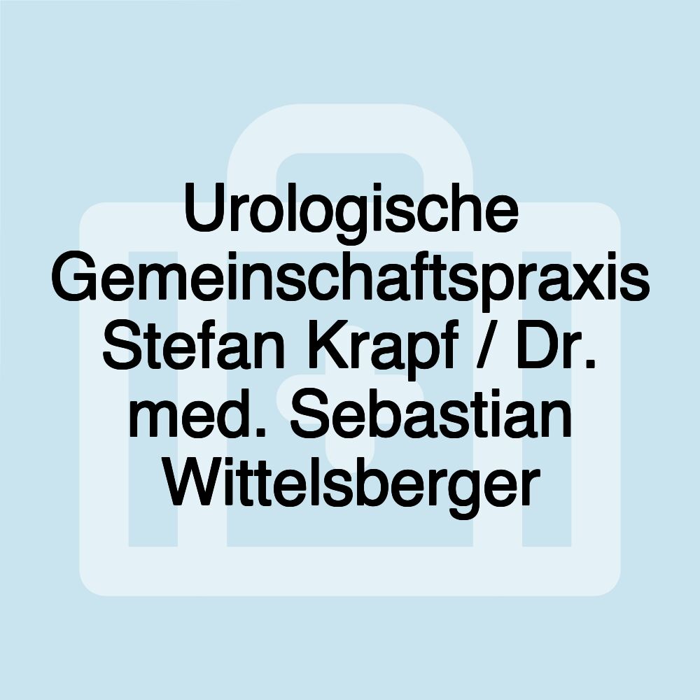 Urologische Gemeinschaftspraxis Stefan Krapf / Dr. med. Sebastian Wittelsberger