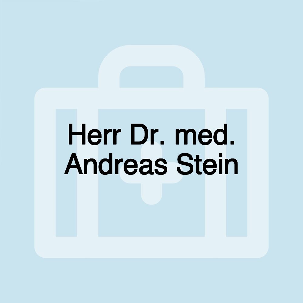 Herr Dr. med. Andreas Stein