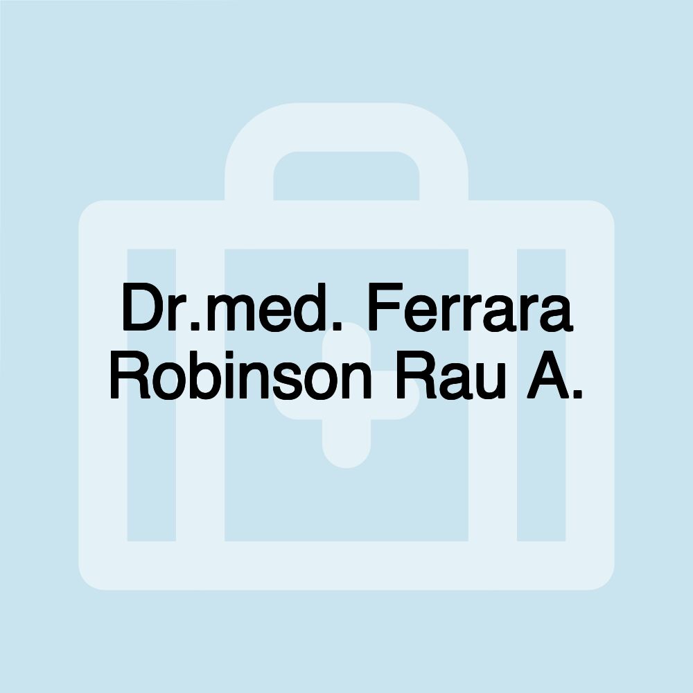 Dr.med. Ferrara Robinson Rau A.