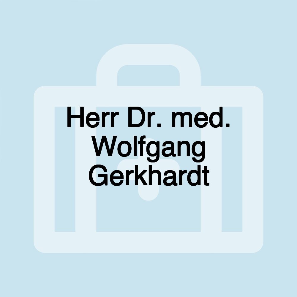 Herr Dr. med. Wolfgang Gerkhardt