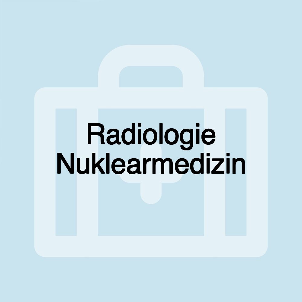 Radiologie Nuklearmedizin