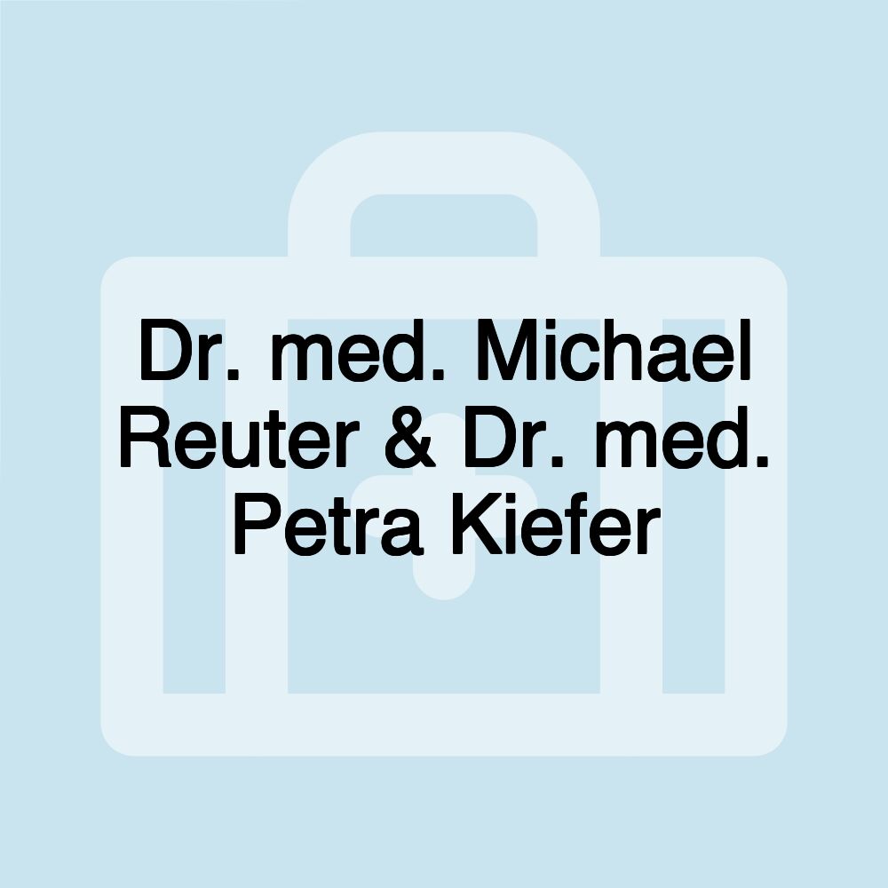 Dr. med. Michael Reuter & Dr. med. Petra Kiefer