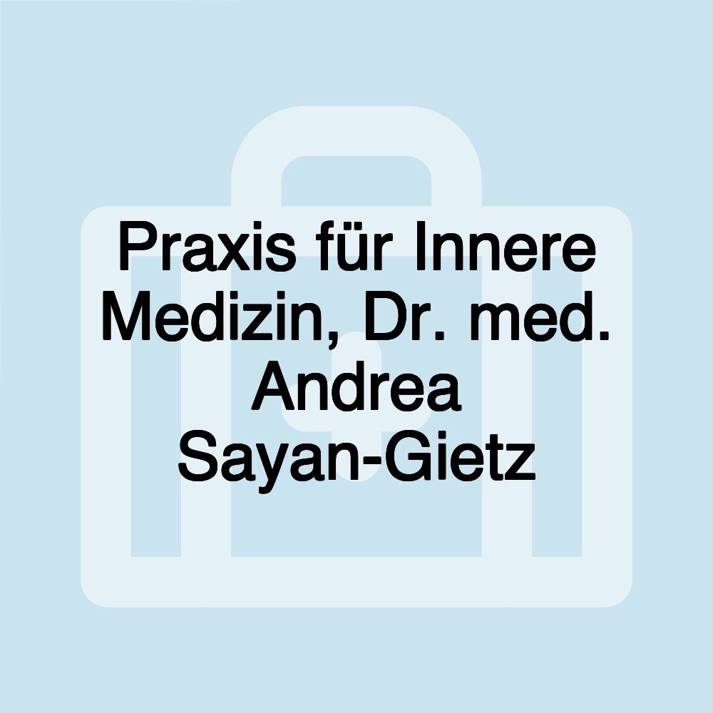 Praxis für Innere Medizin, Dr. med. Andrea Sayan-Gietz