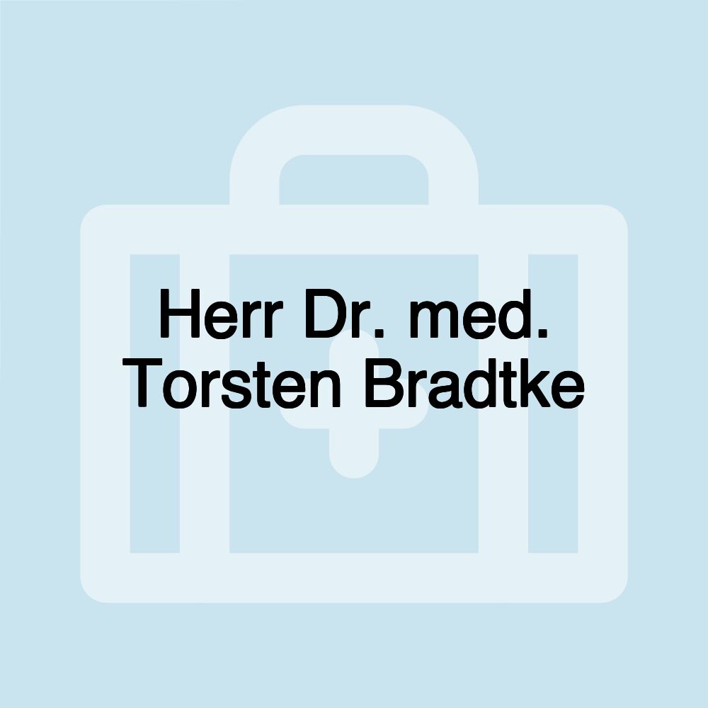 Herr Dr. med. Torsten Bradtke