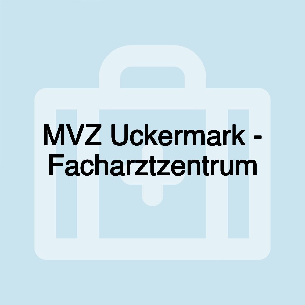 MVZ Uckermark - Facharztzentrum