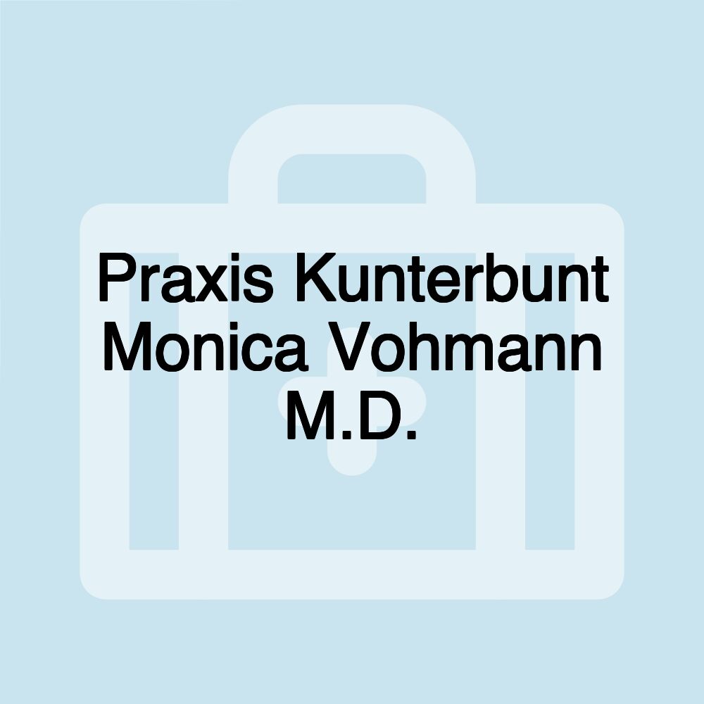 Praxis Kunterbunt Monica Vohmann M.D.