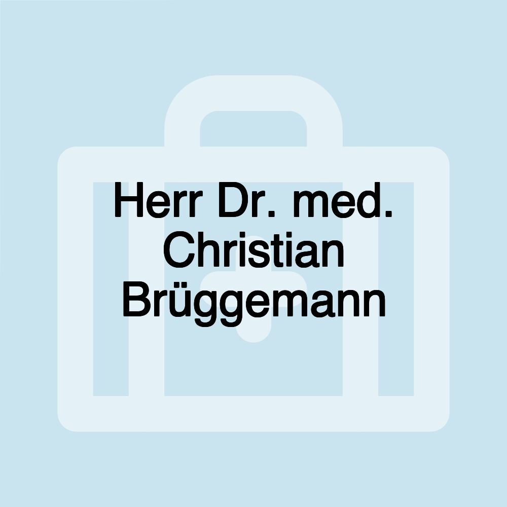 Herr Dr. med. Christian Brüggemann