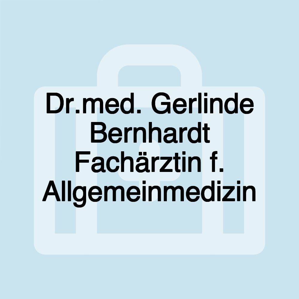 Dr.med. Gerlinde Bernhardt Fachärztin f. Allgemeinmedizin