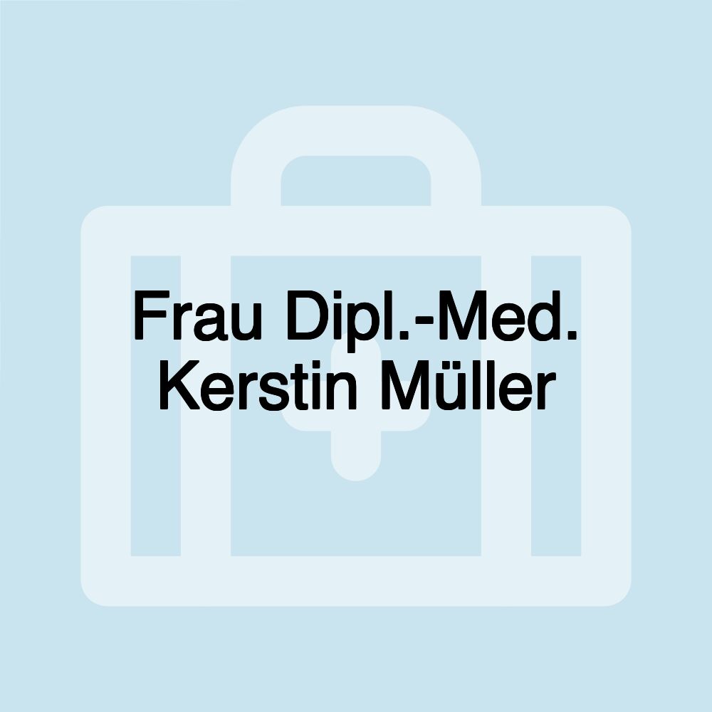 Frau Dipl.-Med. Kerstin Müller