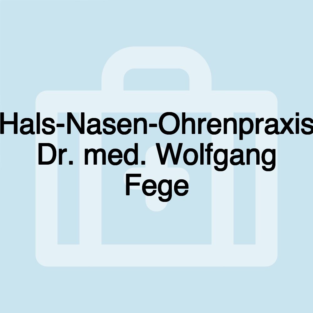 Hals-Nasen-Ohrenpraxis Dr. med. Wolfgang Fege