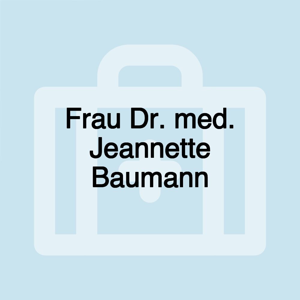 Frau Dr. med. Jeannette Baumann