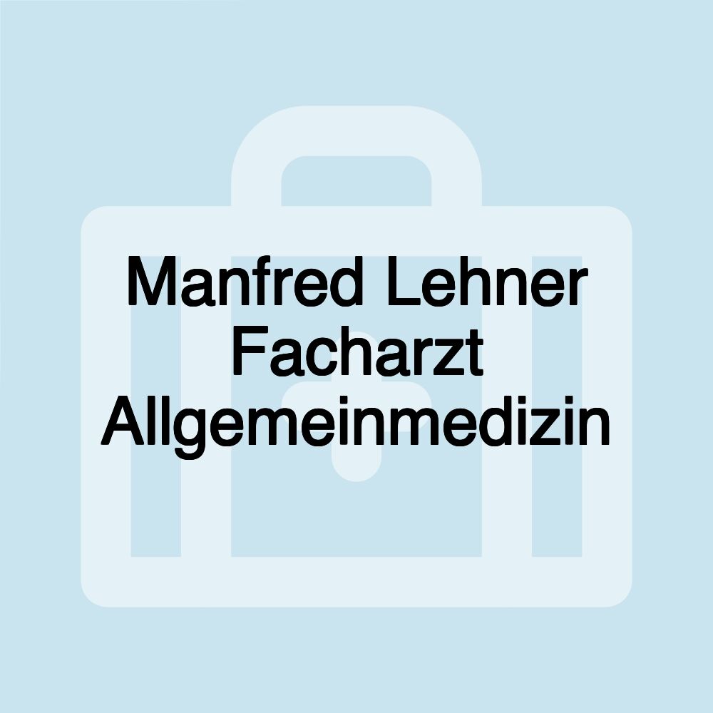 Manfred Lehner Facharzt Allgemeinmedizin