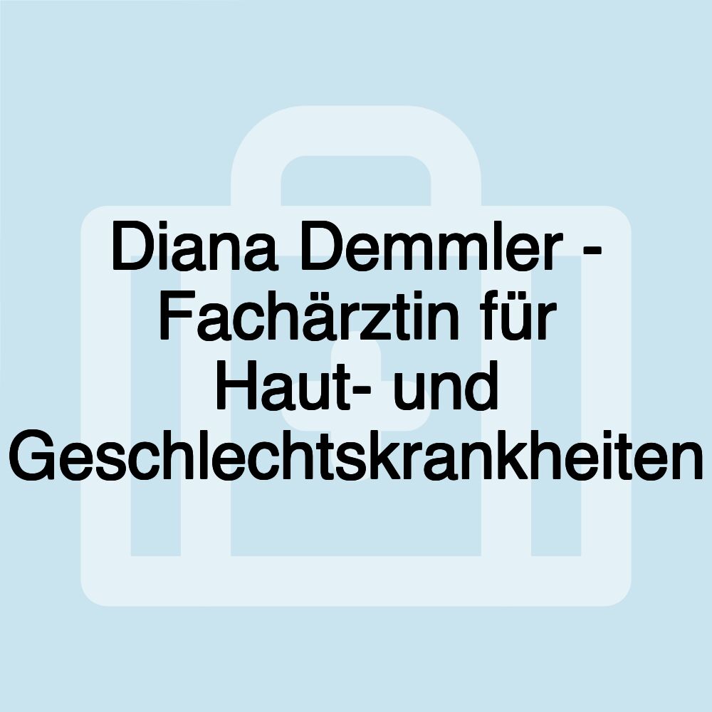 Diana Demmler - Fachärztin für Haut- und Geschlechtskrankheiten