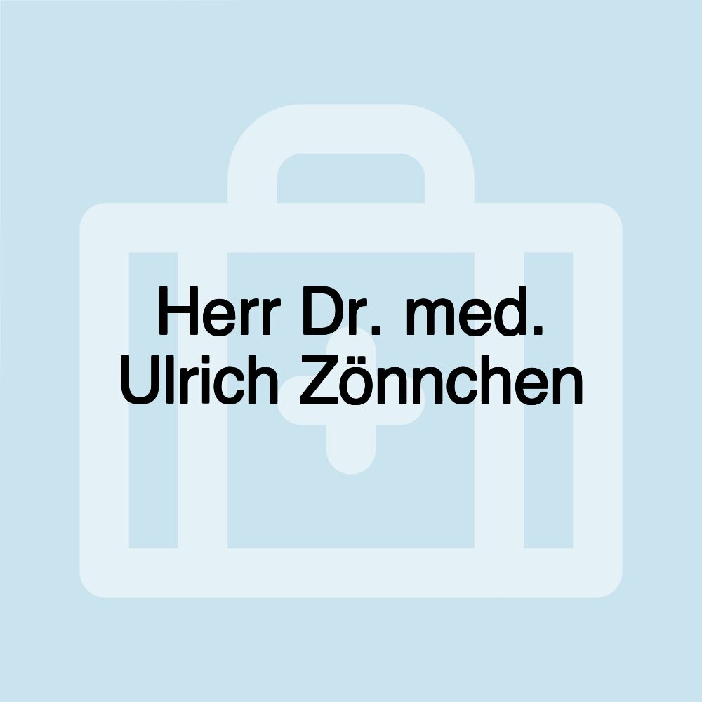 Herr Dr. med. Ulrich Zönnchen