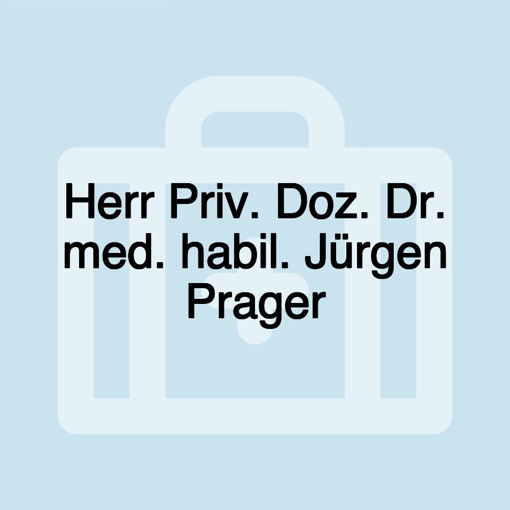 Herr Priv. Doz. Dr. med. habil. Jürgen Prager