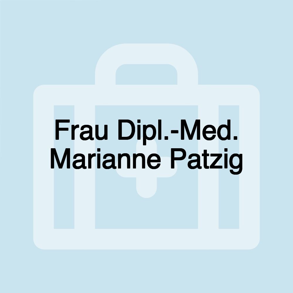 Frau Dipl.-Med. Marianne Patzig