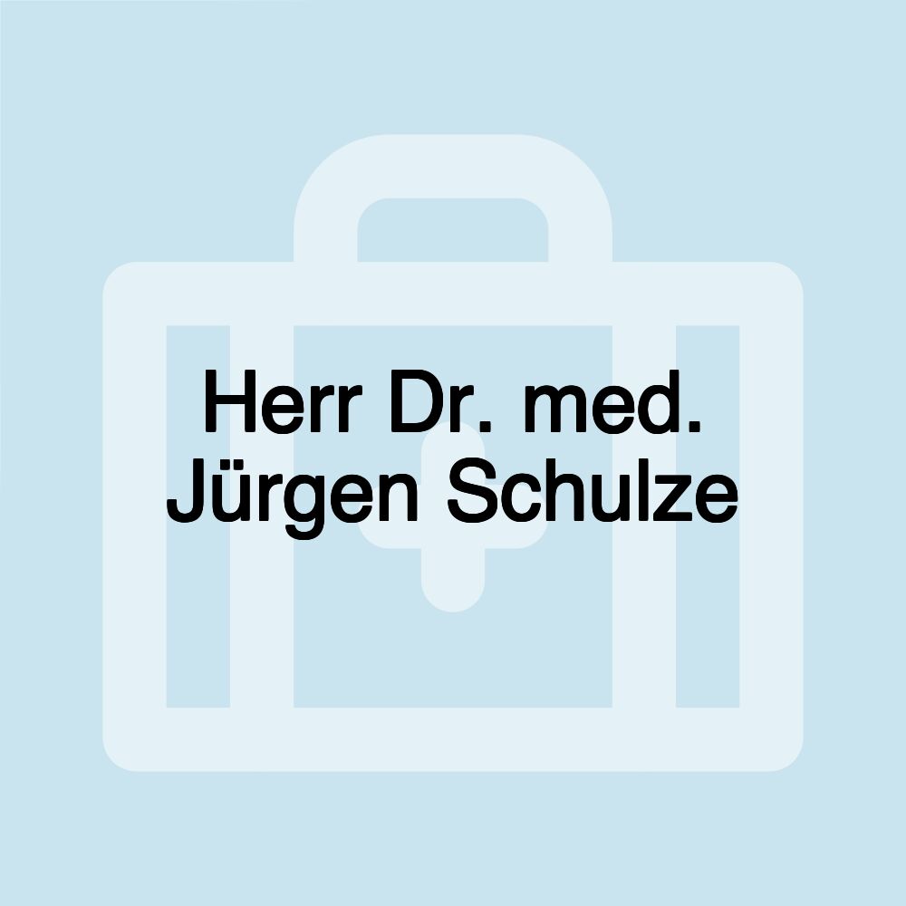 Herr Dr. med. Jürgen Schulze