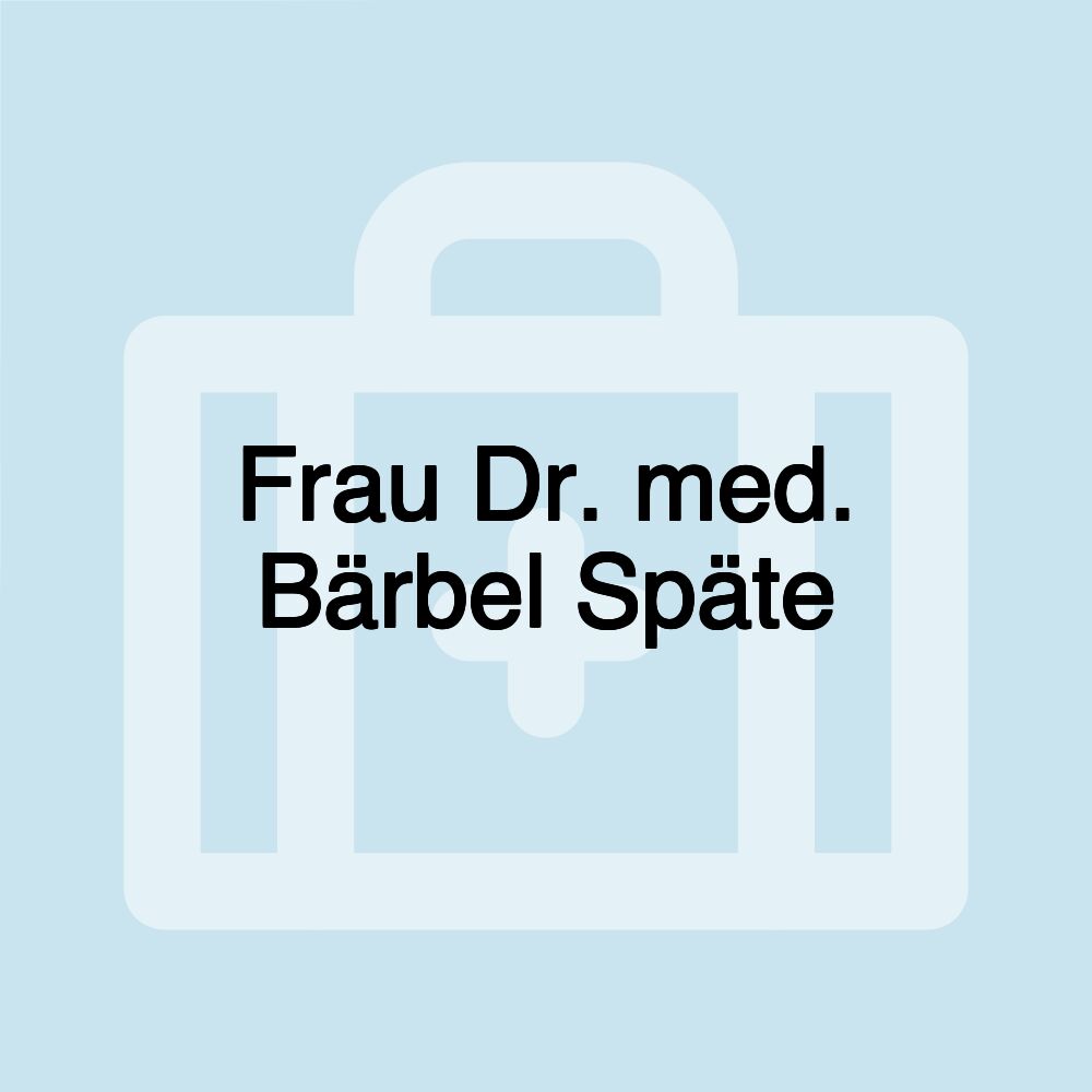 Frau Dr. med. Bärbel Späte