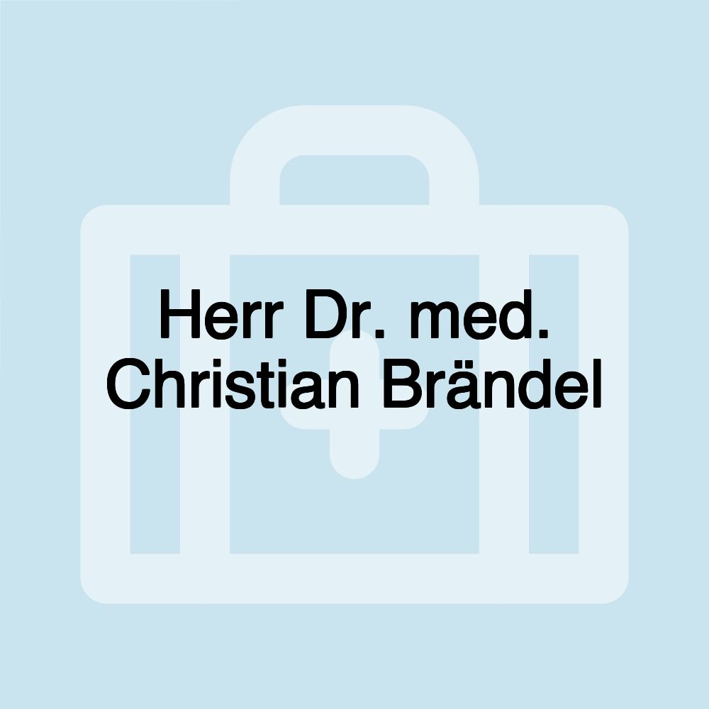 Herr Dr. med. Christian Brändel