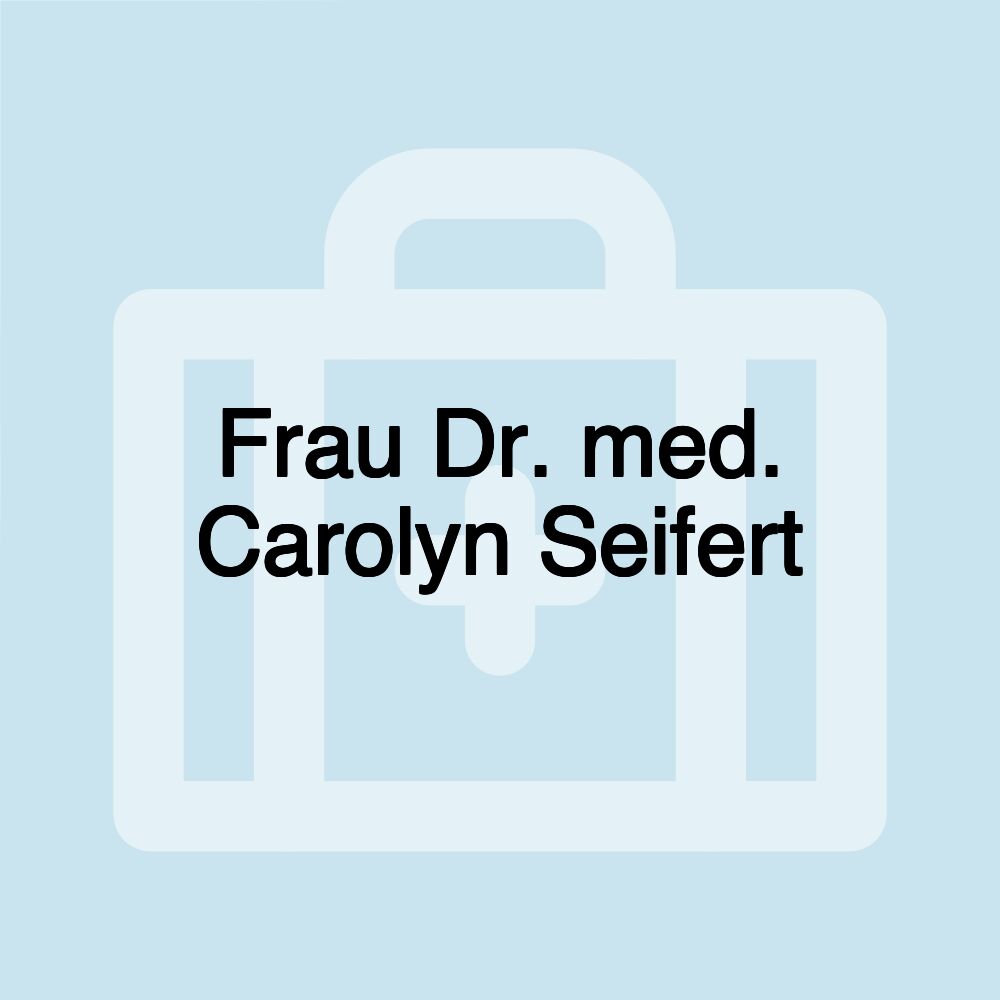 Frau Dr. med. Carolyn Seifert