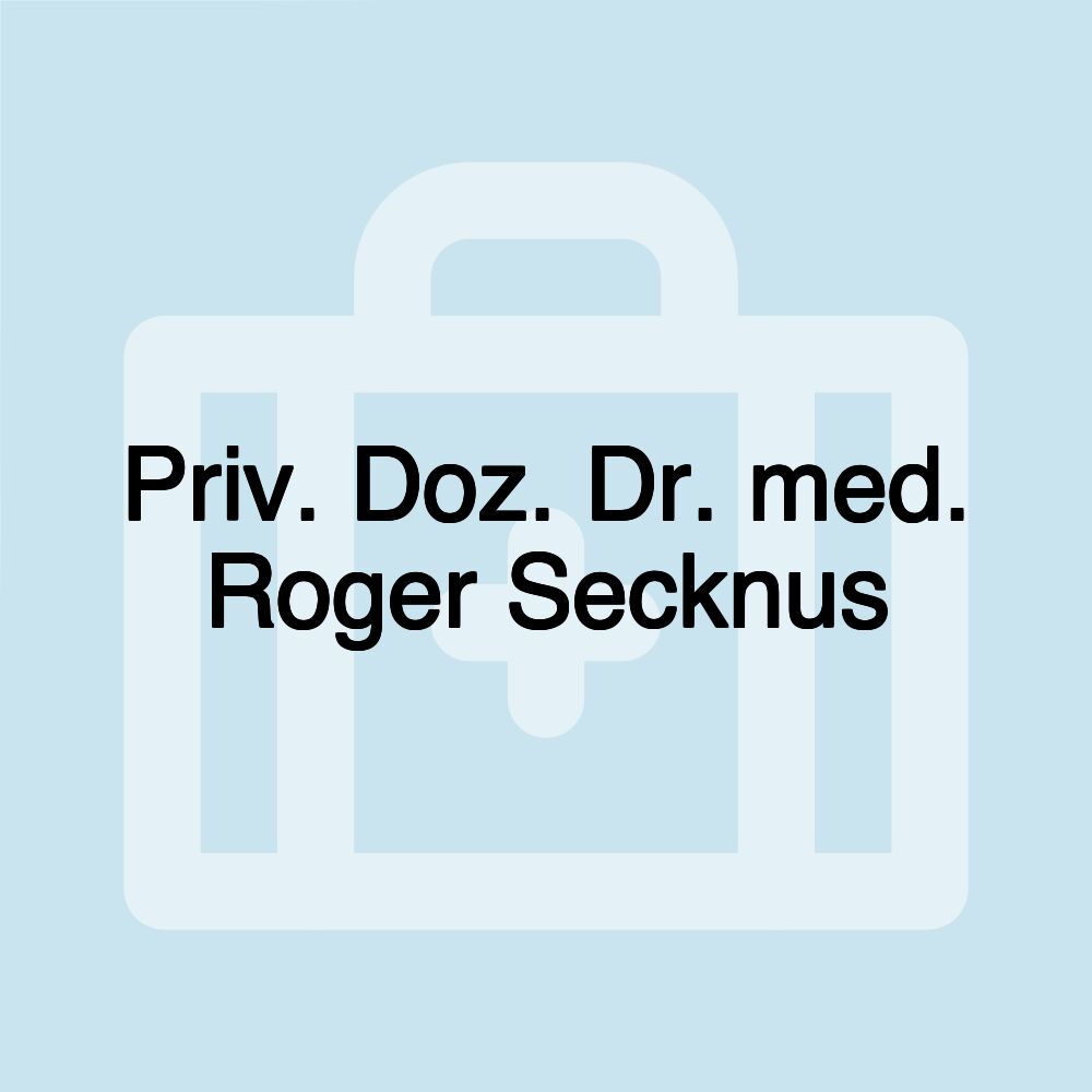 Priv. Doz. Dr. med. Roger Secknus