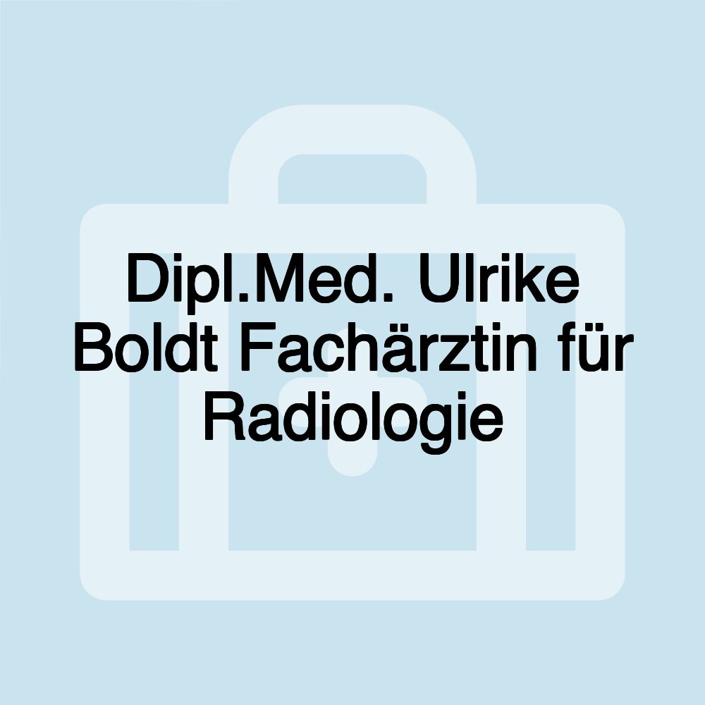 Dipl.Med. Ulrike Boldt Fachärztin für Radiologie