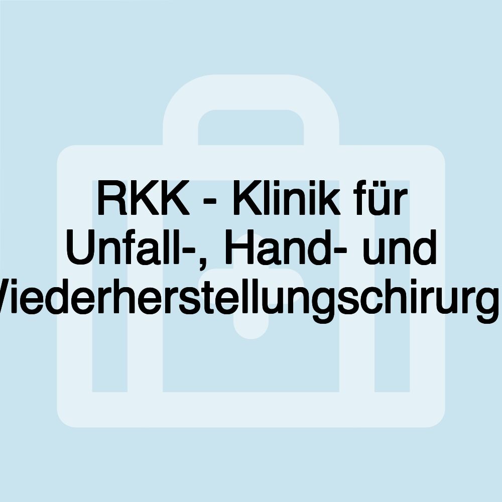 RKK - Klinik für Unfall-, Hand- und Wiederherstellungschirurgie